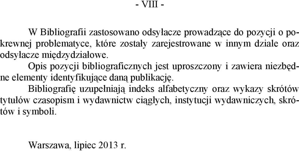 Opis pozycji bibliograficznych jest uproszczony i zawiera niezbędne elementy identyfikujące daną publikację.