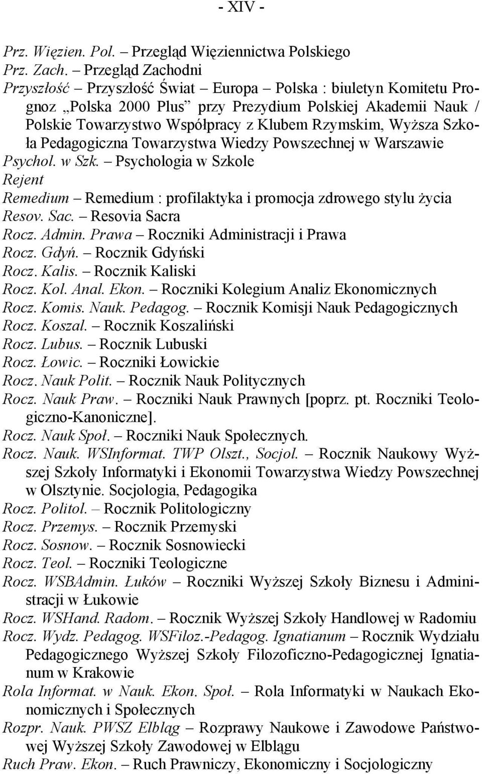 Wyższa Szkoła Pedagogiczna Towarzystwa Wiedzy Powszechnej w Warszawie Psychol. w Szk. Psychologia w Szkole Rejent Remedium Remedium : profilaktyka i promocja zdrowego stylu życia Resov. Sac.