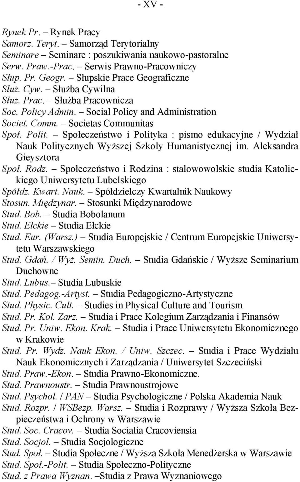 Społeczeństwo i Polityka : pismo edukacyjne / Wydział Nauk Politycznych Wyższej Szkoły Humanistycznej im. Aleksandra Gieysztora Społ. Rodz.