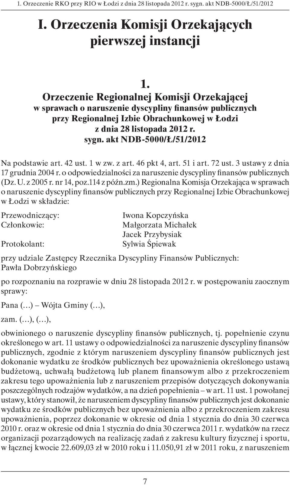 akt NDB-5000/Ł/51/2012 Na podstawie art. 42 ust. 1 w zw. z art. 46 pkt 4, art. 51 i art. 72 ust. 3 ustawy z dnia 17 grudnia 2004 r.