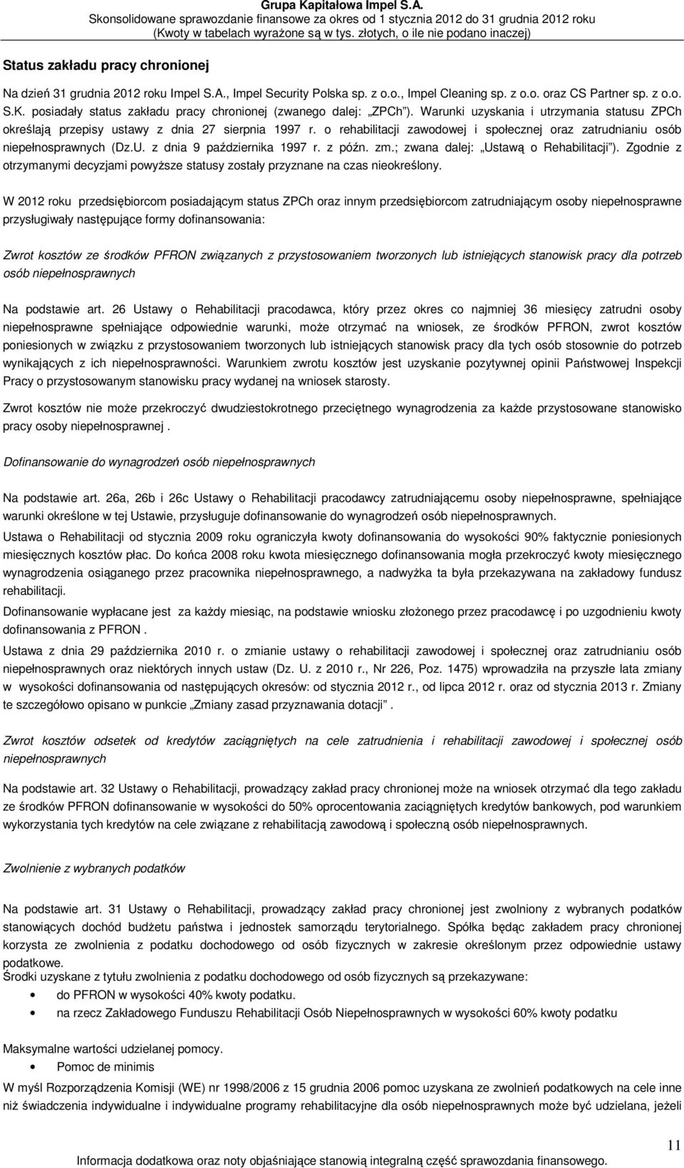 o rehabilitacji zawodowej i społecznej oraz zatrudnianiu osób niepełnosprawnych (Dz.U. z dnia 9 października 1997 r. z późn. zm.; zwana dalej: Ustawą o Rehabilitacji ).