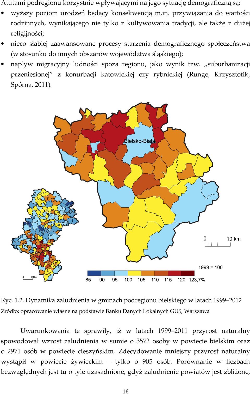 stosunku do innych obszarów województwa śląskiego); napływ migracyjny ludności spoza regionu, jako wynik tzw.