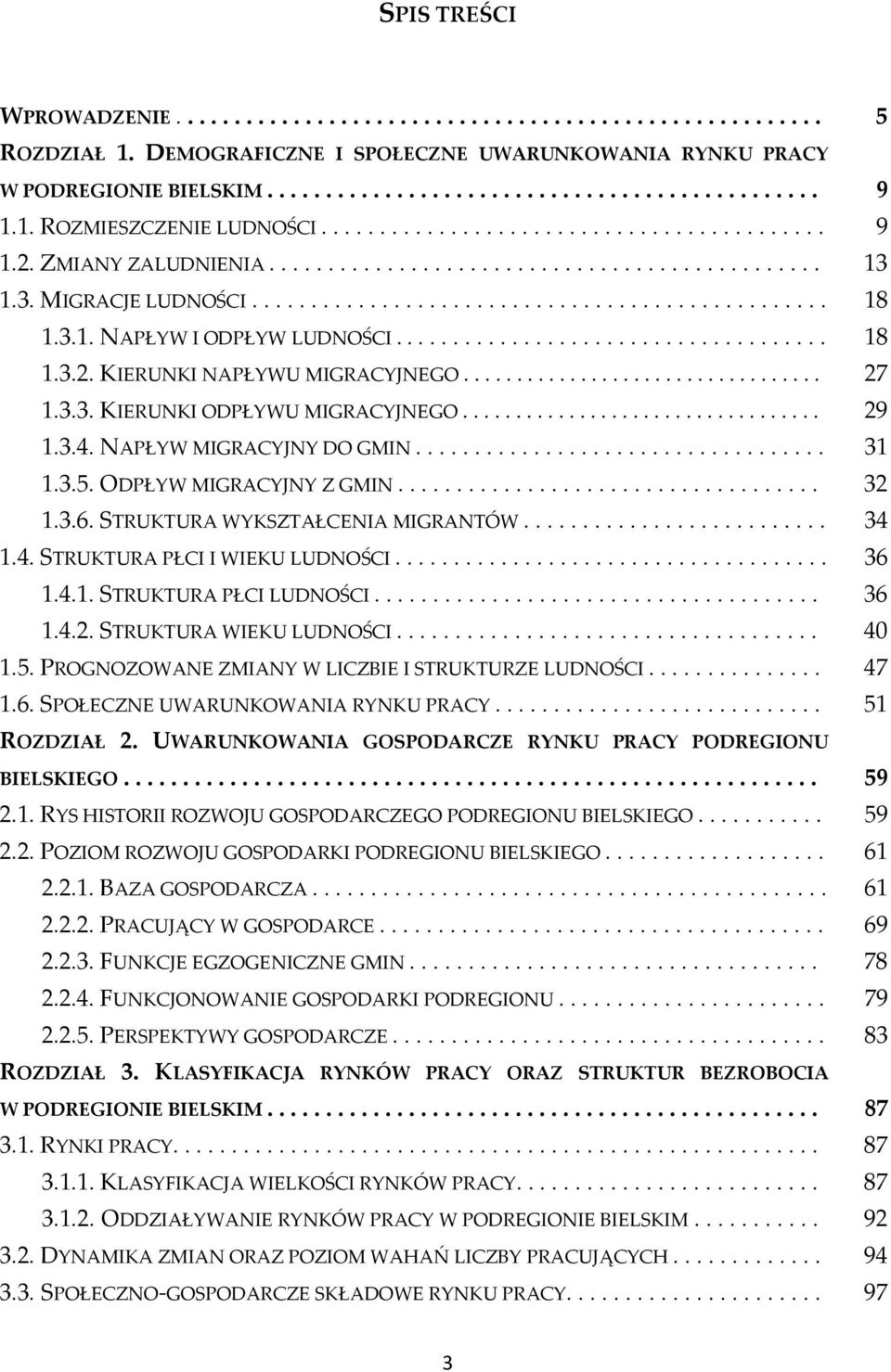 NAPŁYW MIGRACYJNY DO GMIN... 31 1.3.5. ODPŁYW MIGRACYJNY Z GMIN... 32 1.3.6. STRUKTURA WYKSZTAŁCENIA MIGRANTÓW... 34 1.4. STRUKTURA PŁCI I WIEKU LUDNOŚCI... 36 1.4.1. STRUKTURA PŁCI LUDNOŚCI... 36 1.4.2. STRUKTURA WIEKU LUDNOŚCI.