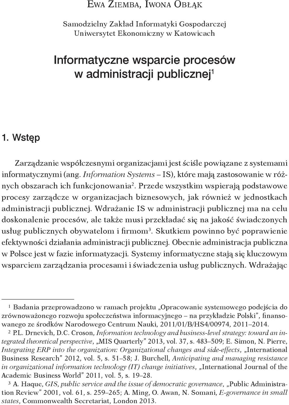 Information Systems IS), które mają zastosowanie w różnych obszarach ich funkcjonowania 2.