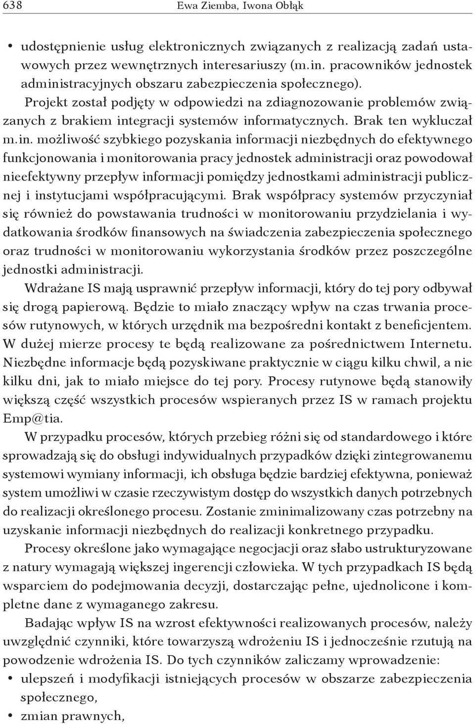 Projekt został podjęty w odpowiedzi na zdiagnozowanie problemów związanych z brakiem int