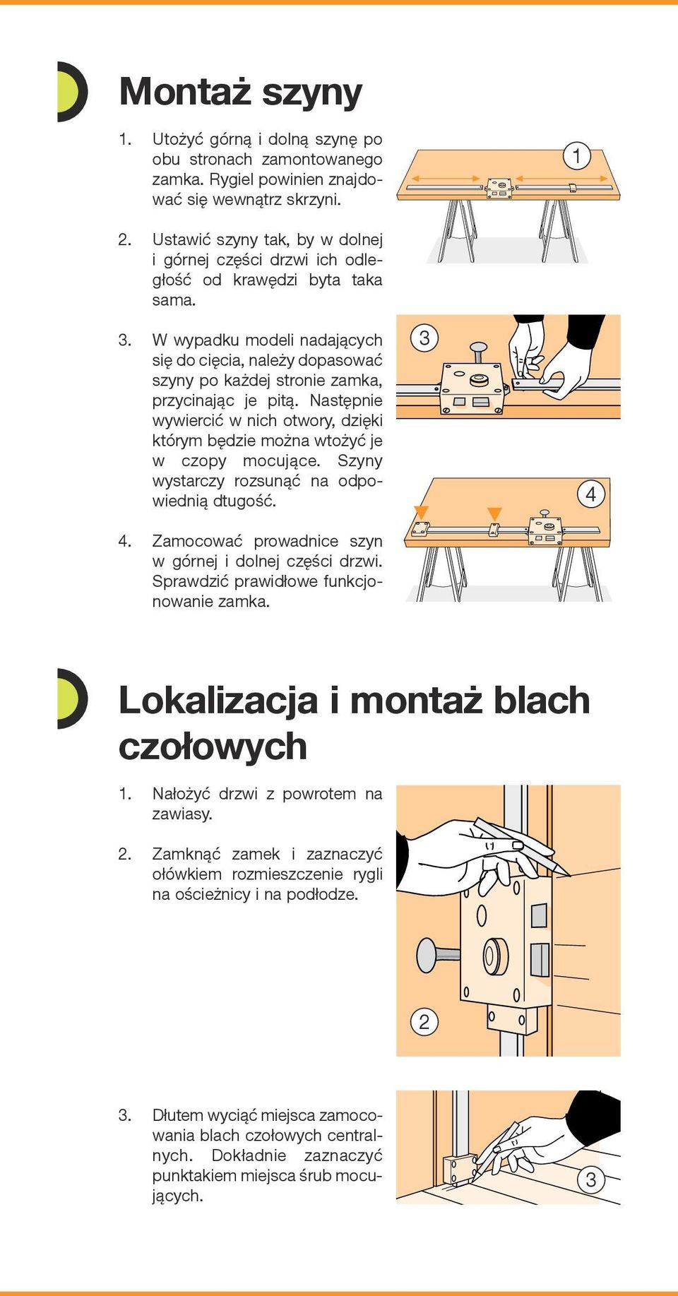 W wypadku modeli nadających się do cięcia, należy dopasować szyny po każdej stronie zamka, przycinając je pitą.