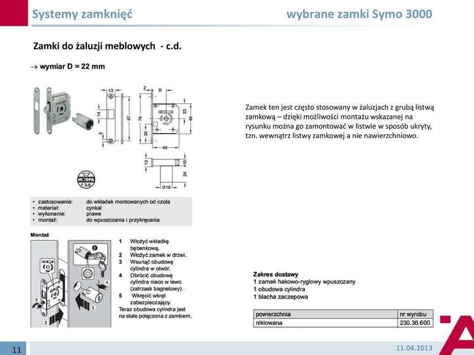 dzięki możliwości montażu wskazanej na rysunku można go zamontowad w