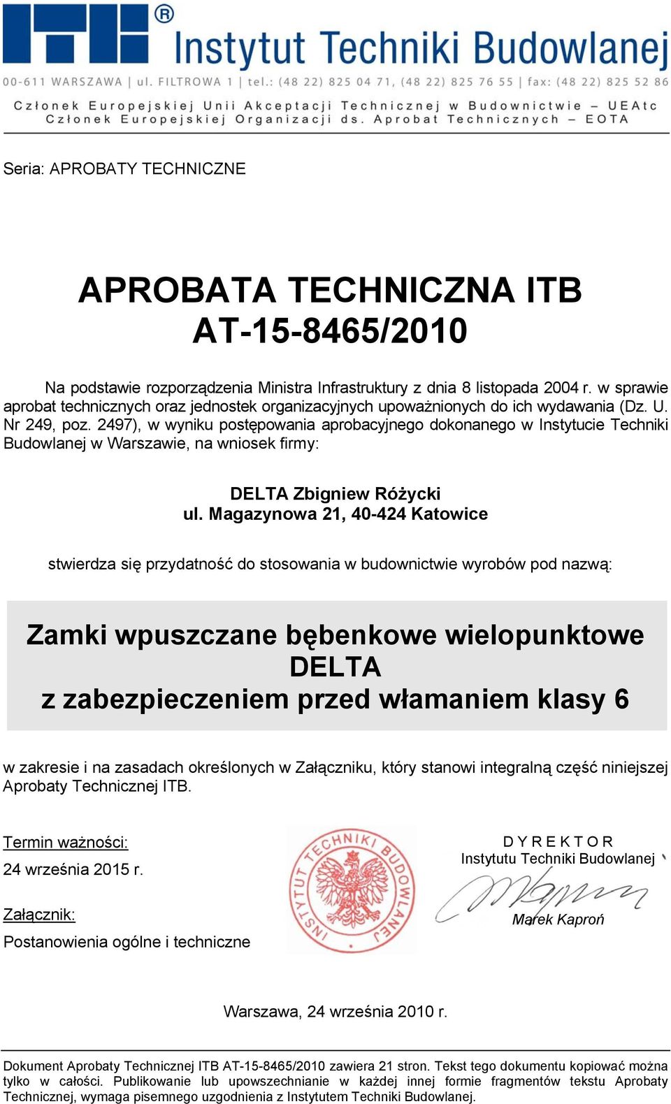 2497), w wyniku postępowania aprobacyjnego dokonanego w Instytucie Techniki Budowlanej w Warszawie, na wniosek firmy: DELTA Zbigniew Różycki ul.