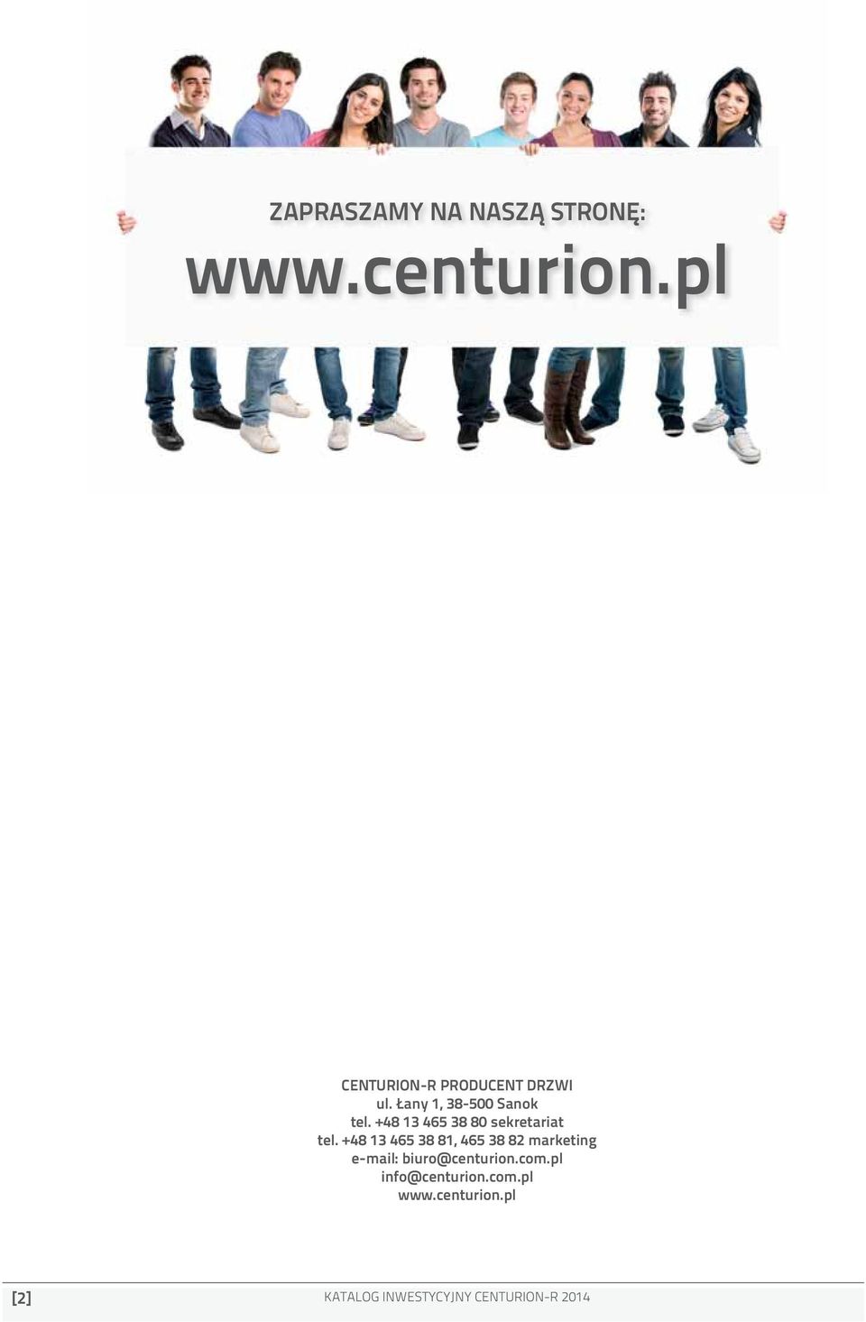 +48 13 465 38 81, 465 38 82 marketing e-mail: biuro@centurion.com.