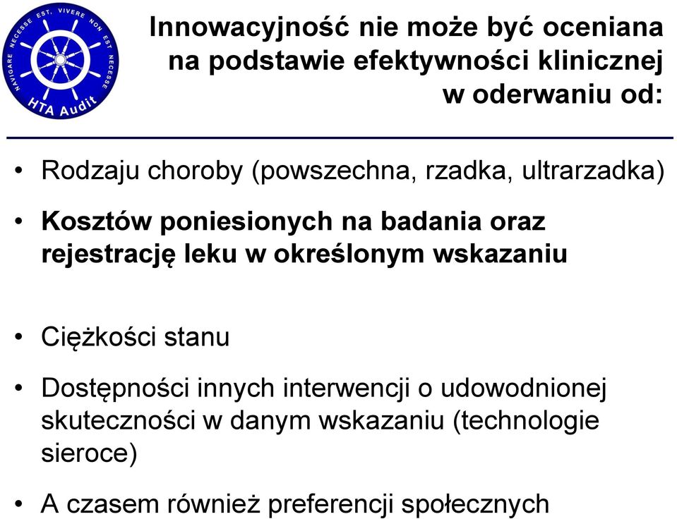 rejestrację leku w określonym wskazaniu Ciężkości stanu Dostępności innych interwencji o