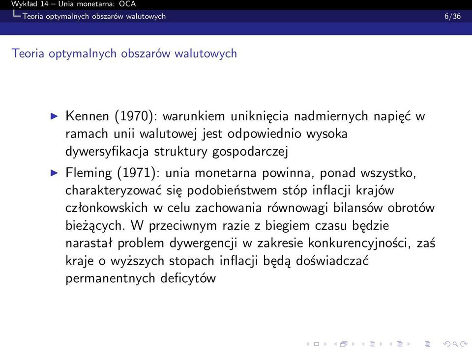 charakteryzować się podobieństwem stóp inflacji krajów członkowskich w celu zachowania równowagi bilansów obrotów bieżących.