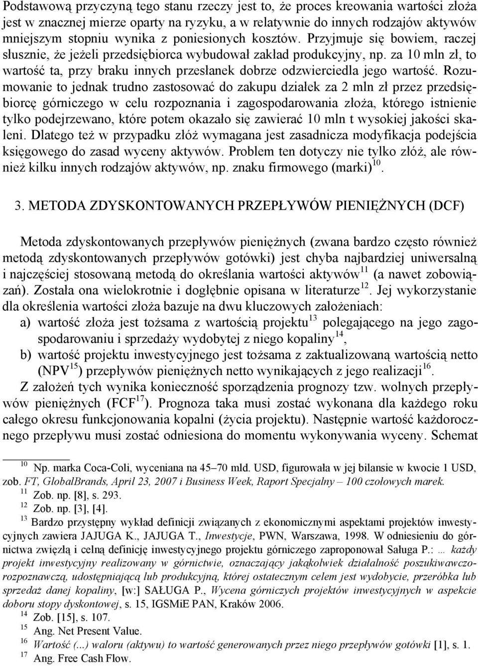 za 10 mln zł, to wartość ta, przy braku innych przesłanek dobrze odzwierciedla jego wartość.