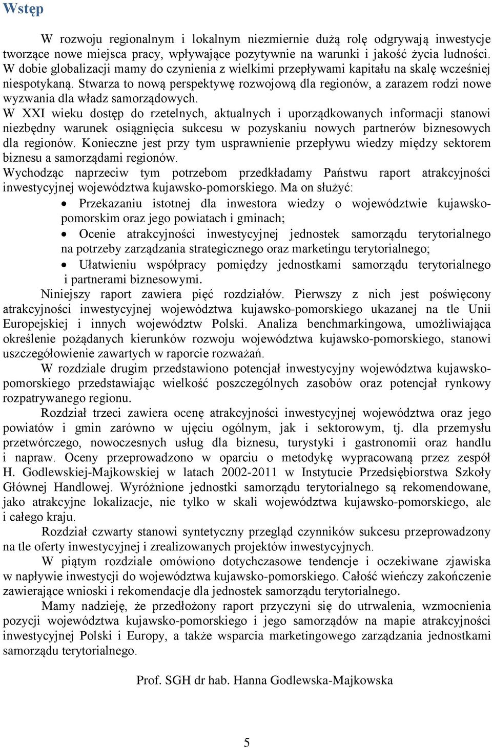 Stwarza to nową perspektywę rozwojową dla regionów, a zarazem rodzi nowe wyzwania dla władz samorządowych.