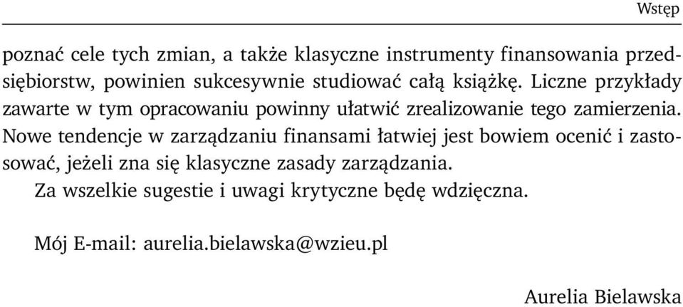 Nowe tendencje w zarządzaniu finansami łatwiej jest bowiem ocenić i zastosować, jeżeli zna się klasyczne zasady