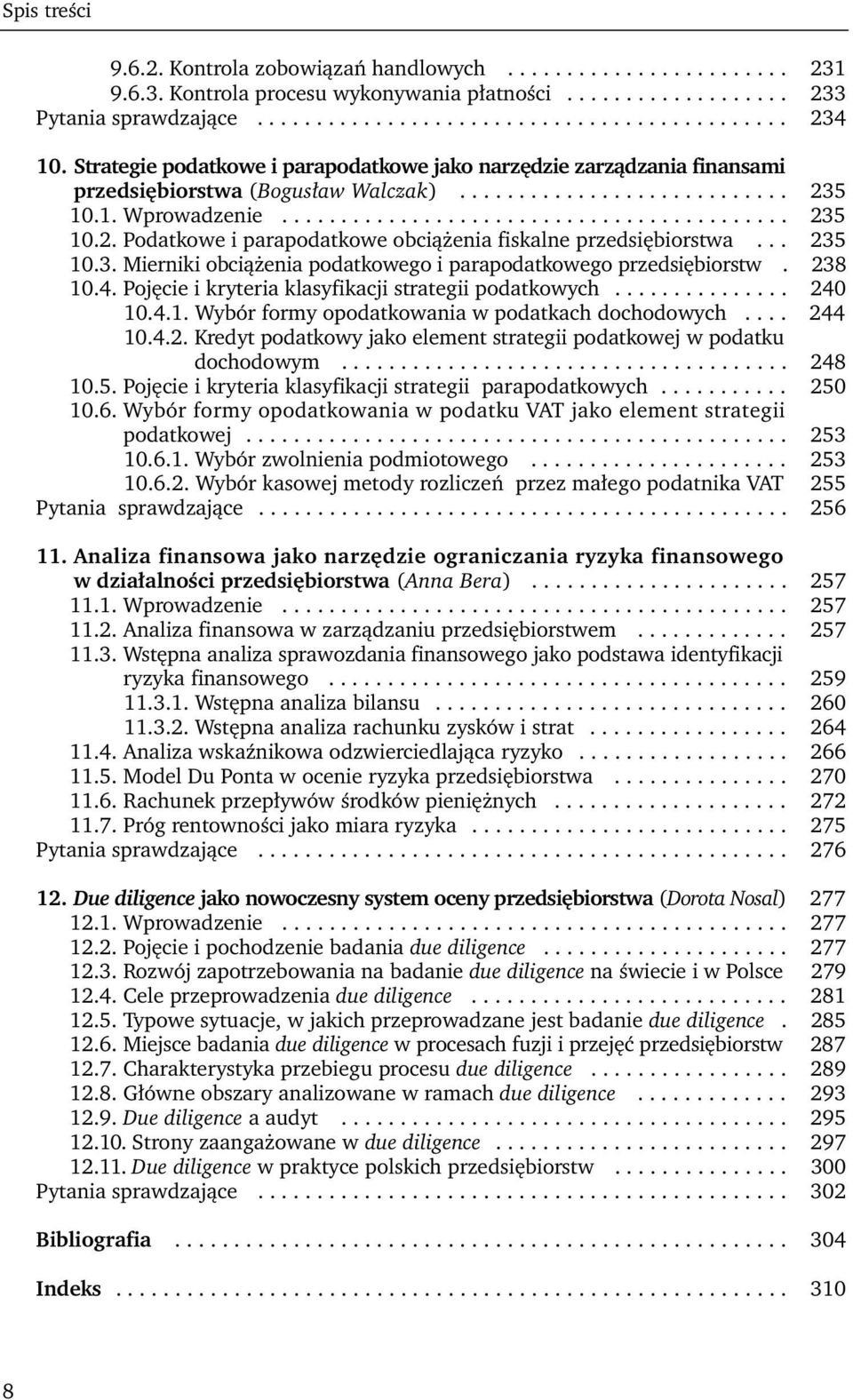 5 10.1. Wprowadzenie........................................... 235 10.2. Podatkowe i parapodatkowe obciążenia fiskalne przedsiębiorstwa... 235 10.3. Mierniki obciążenia podatkowego i parapodatkowego przedsiębiorstw.