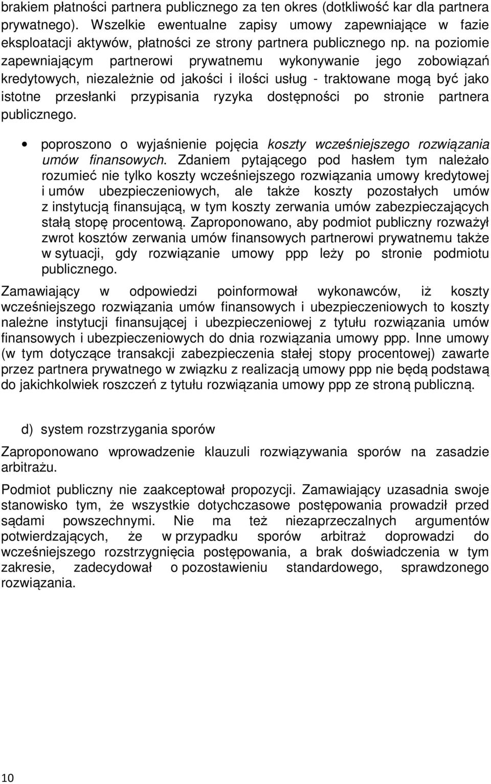 na poziomie zapewniającym partnerowi prywatnemu wykonywanie jego zobowiązań kredytowych, niezależnie od jakości i ilości usług - traktowane mogą być jako istotne przesłanki przypisania ryzyka