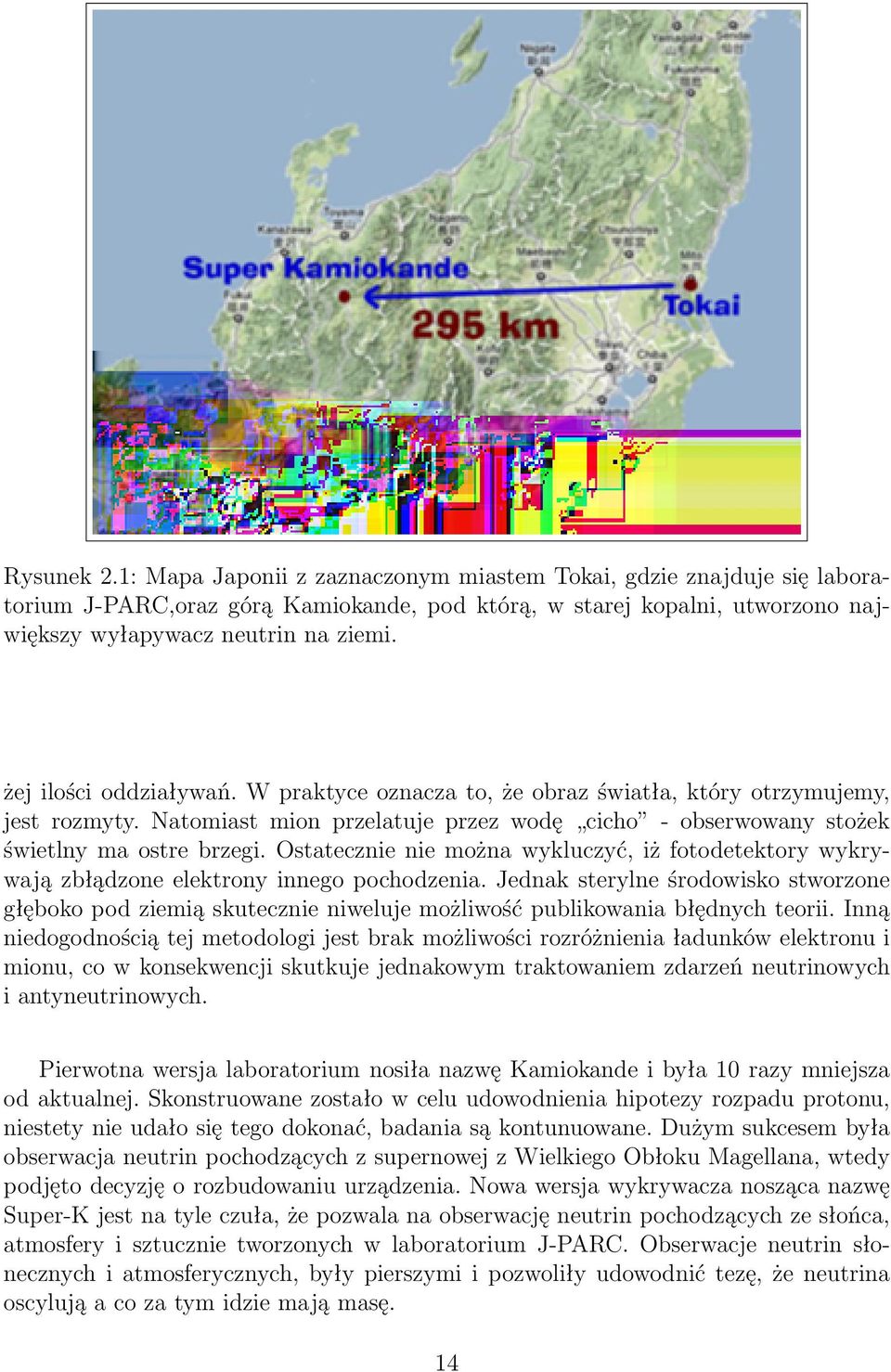 Ostatecznie nie można wykluczyć, iż fotodetektory wykrywają zbłądzone elektrony innego pochodzenia.