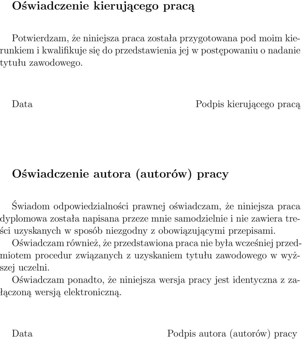 Data Podpis kierującego pracą Oświadczenie autora (autorów) pracy Świadom odpowiedzialności prawnej oświadczam, że niniejsza praca dyplomowa została napisana przeze mnie