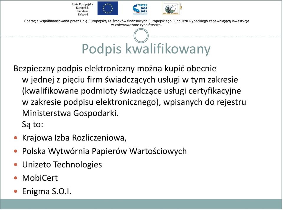 zakresie podpisu elektronicznego), wpisanych do rejestru Ministerstwa Gospodarki.