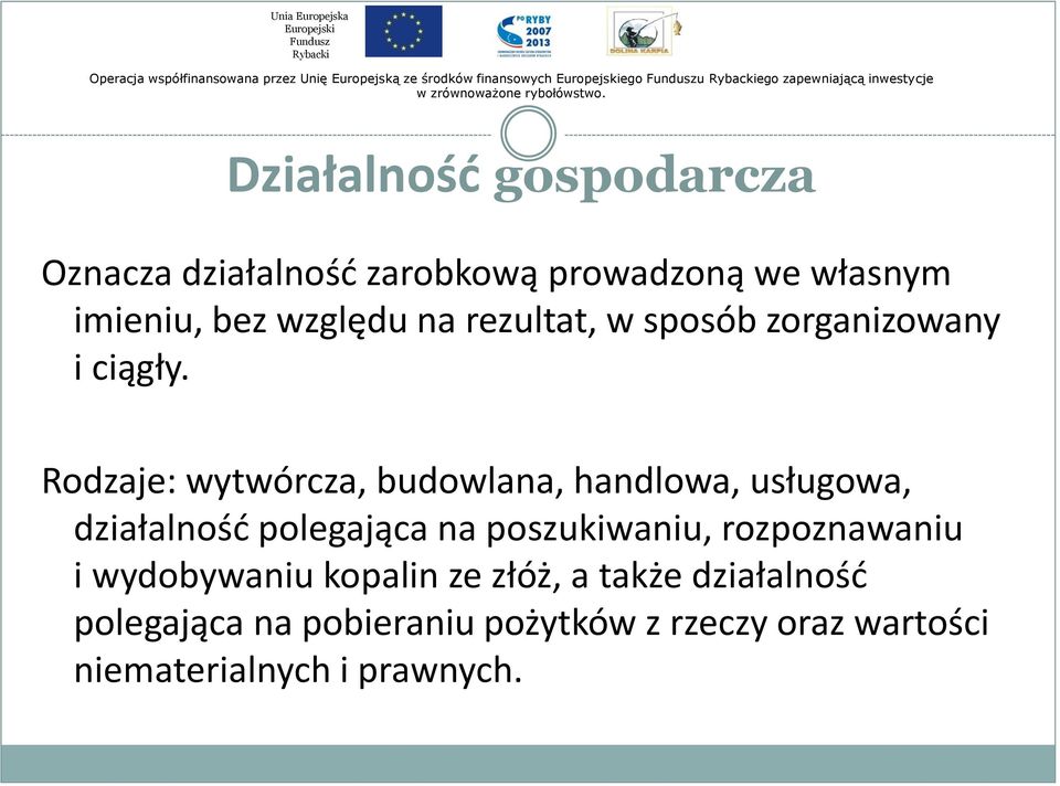 Rodzaje: wytwórcza, budowlana, handlowa, usługowa, działalnośd polegająca na poszukiwaniu,