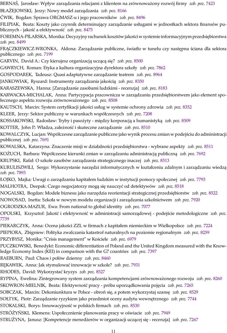 8475 FOREMNA-PILARSKA, Monika: Decyzyjny rachunek kosztów jakości w systemie informacyjnym przedsiębiorstwa zob. poz.