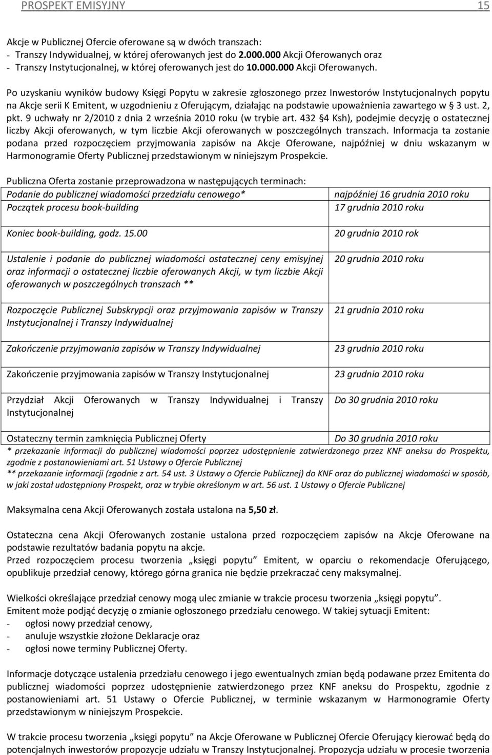 oraz - Transzy Instytucjonalnej, w której oferowanych jest do 10.000.000 Akcji Oferowanych.