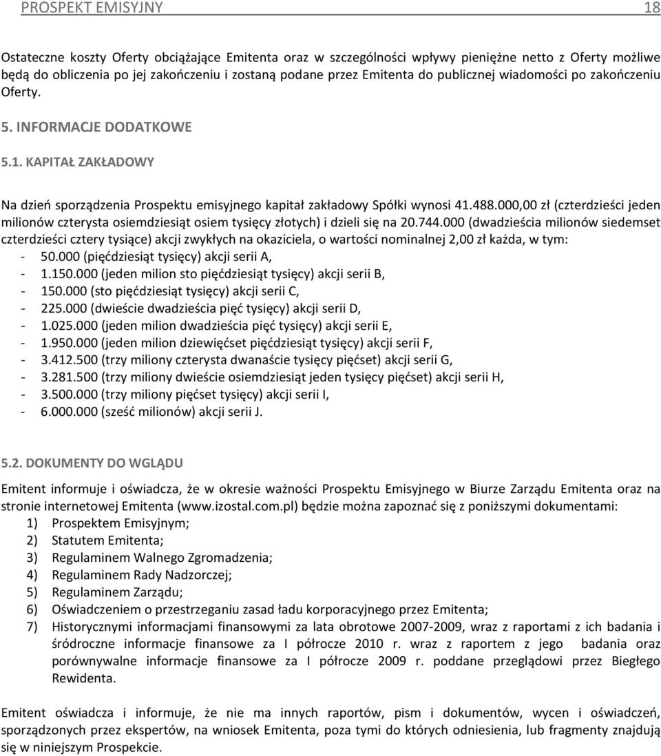 000,00 zł (czterdzieści jeden milionów czterysta osiemdziesiąt osiem tysięcy złotych) i dzieli się na 20.744.