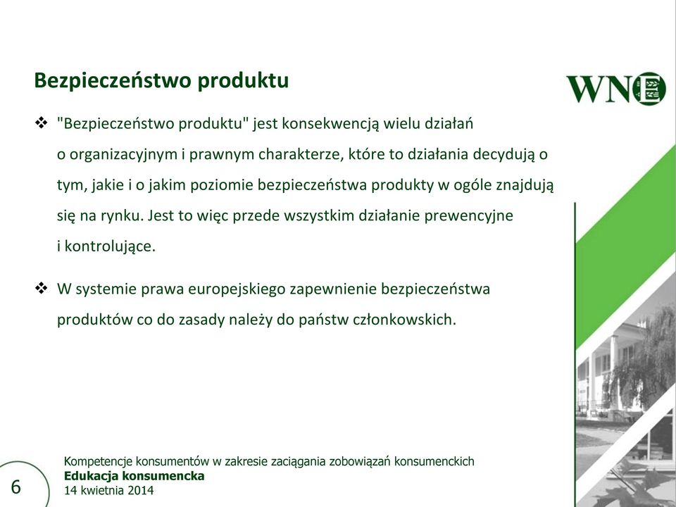 w ogóle znajdują się na rynku. Jest to więc przede wszystkim działanie prewencyjne i kontrolujące.