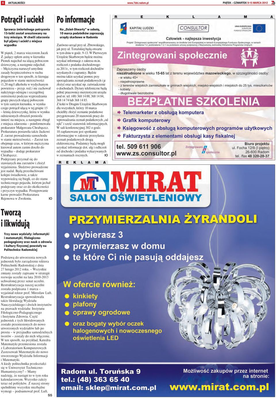 Mężczyzna naruszył umyślnie zasady bezpieczeństwa w ruchu drogowym w ten sposób, że kierując pojazdem w stanie nietrzeźwości (1,20 mg/l alkoholu w wydychanym powietrzu przyp. red.