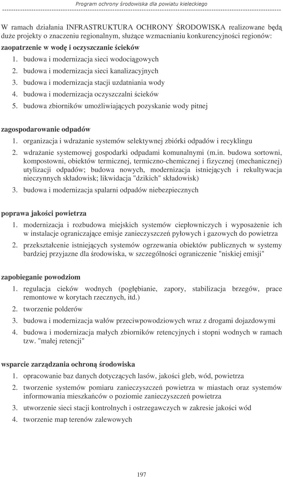 budowa zbiorników umoliwiajcych pozyskanie wody pitnej zagospodarowanie odpadów 1. organizacja i wdraanie systemów selektywnej zbiórki odpadów i recyklingu 2.