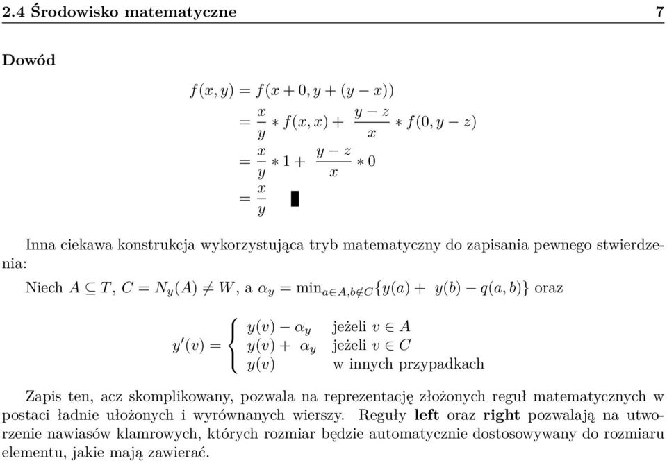 jeżeli v A jeżeli v C w innych przypadkach Zapis ten, acz skomplikowany, pozwala na reprezentację złożonych reguł matematycznych w postaci ładnie ułożonych i