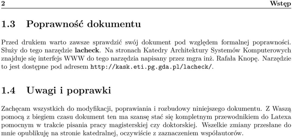 Narzędzie to jest dostępne pod adresem http://kask.eti.pg.gda.pl/lacheck/. 1.4 Uwagi i poprawki Zachęcam wszystkich do modyfikacji, poprawiania i rozbudowy niniejszego dokumentu.