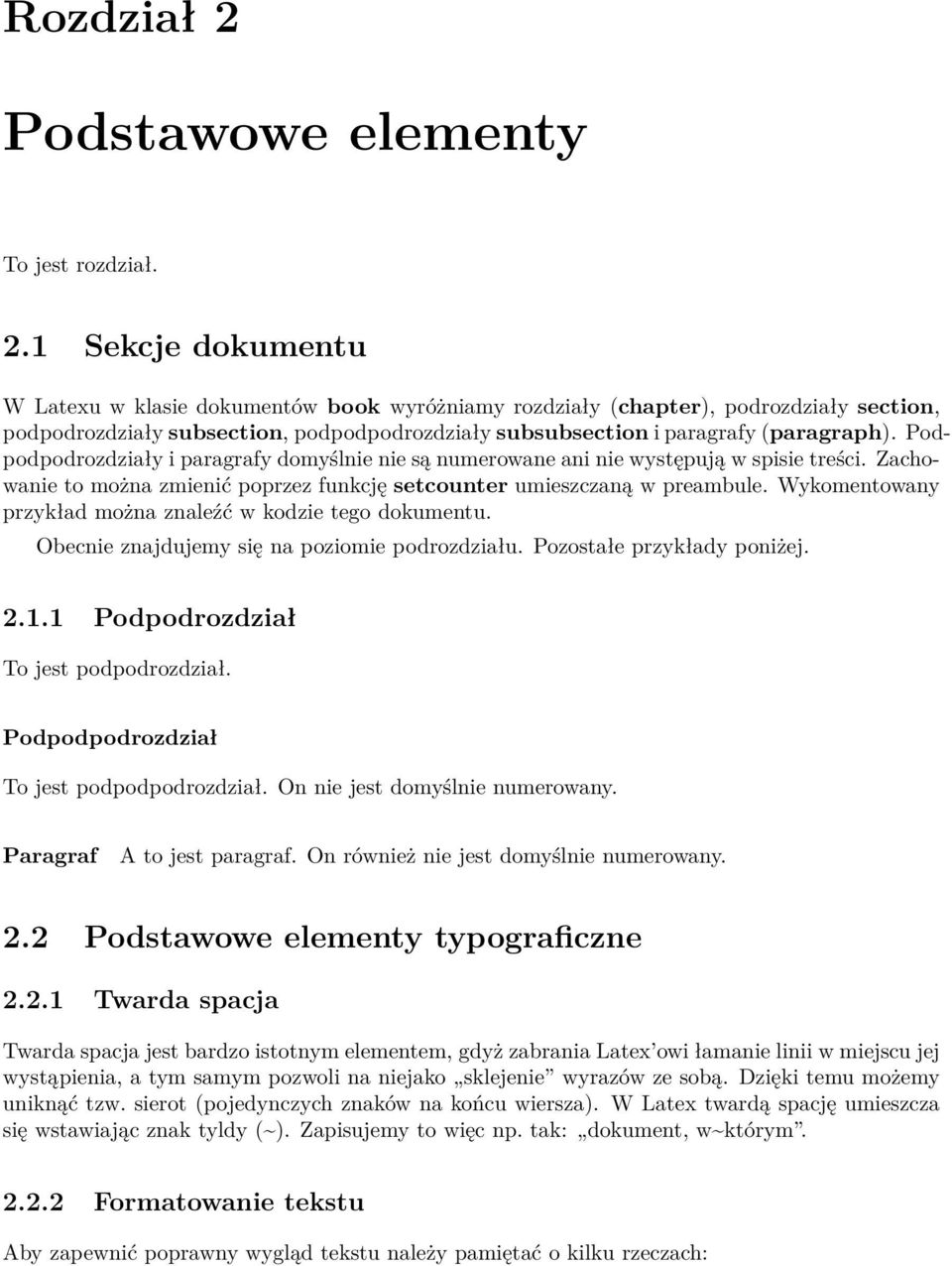 1 Sekcje dokumentu W Latexu w klasie dokumentów book wyróżniamy rozdziały (chapter), podrozdziały section, podpodrozdziały subsection, podpodpodrozdziały subsubsection i paragrafy (paragraph).