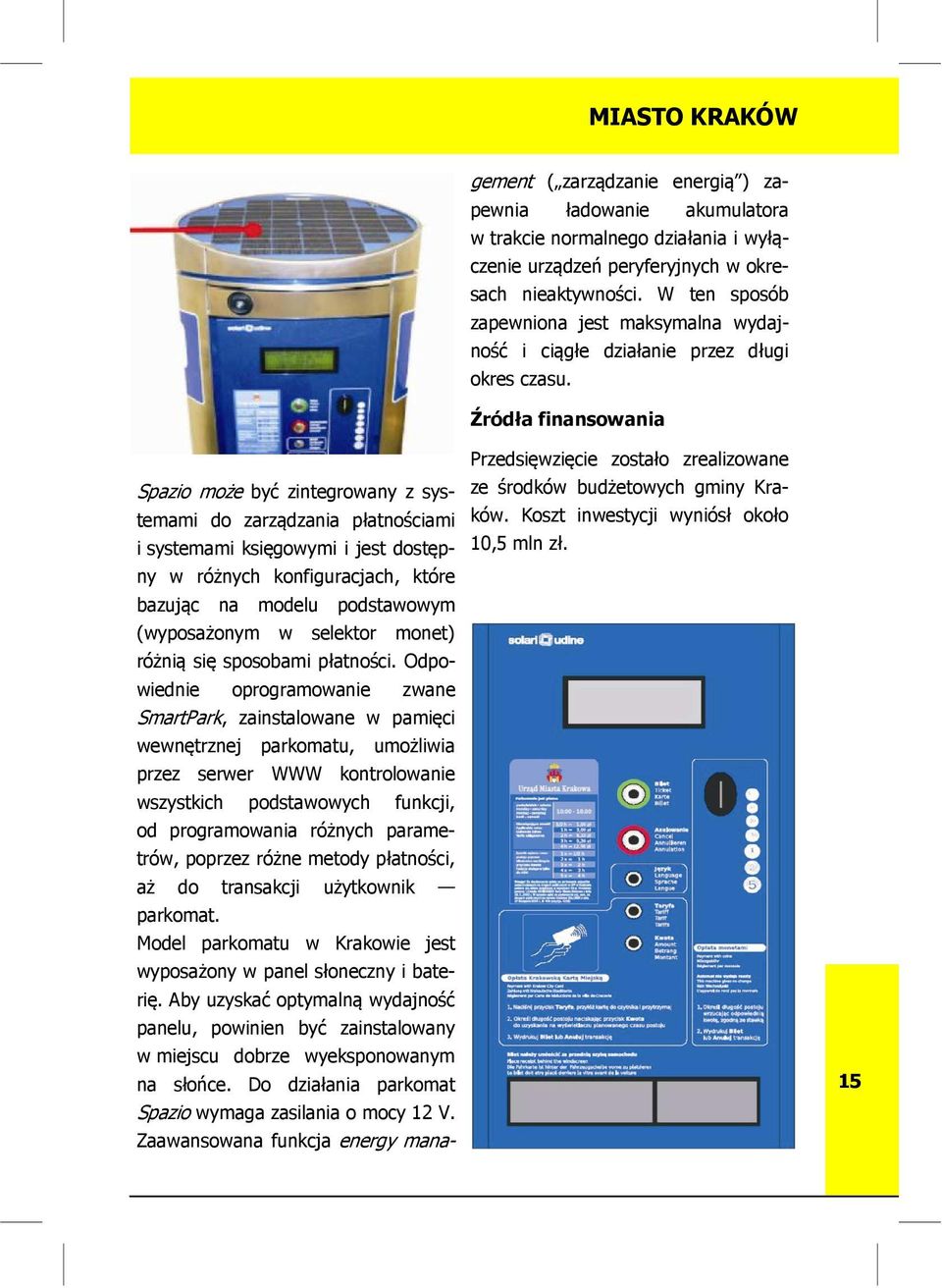 bazując na modelu podstawowym (wyposażonym w selektor monet) różnią się sposobami płatności.