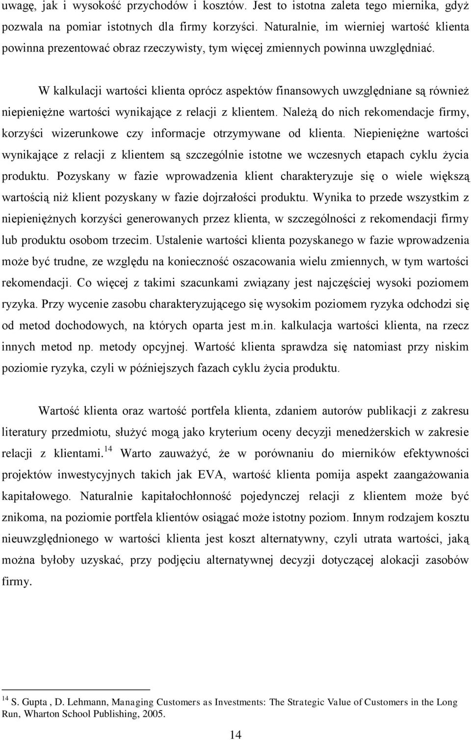 W kalkulacj warośc klena oprócz aspeków fnansowych uwzględnane są równeż nepenężne warośc wynkające z relacj z klenem.