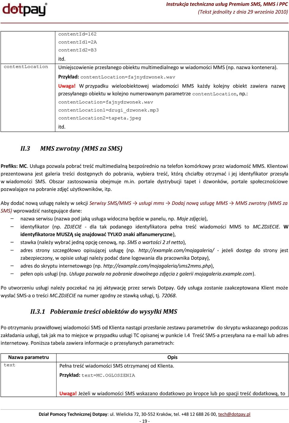 wav contentlocation1=drugi_dzwonek.mp3 contentlocation2=tapeta.jpeg itd. II.3 MMS zwrotny (MMS za SMS) Prefiks: MC.