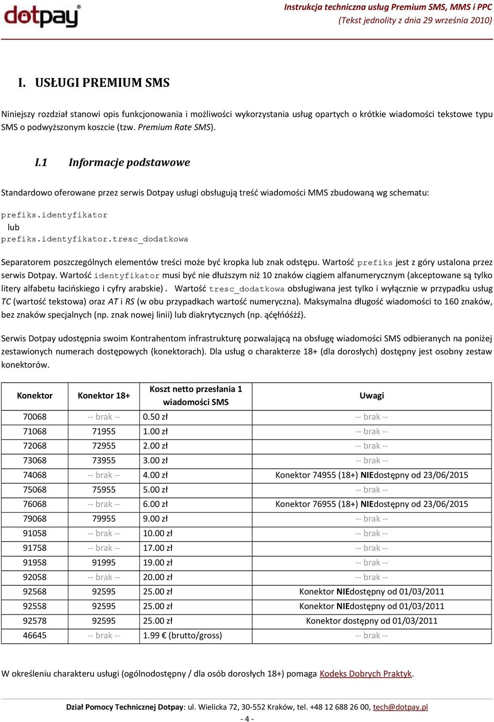 lub prefiks.identyfikator.tresc_dodatkowa Separatorem poszczególnych elementów treści może być kropka lub znak odstępu. Wartość prefiks jest z góry ustalona przez serwis Dotpay.