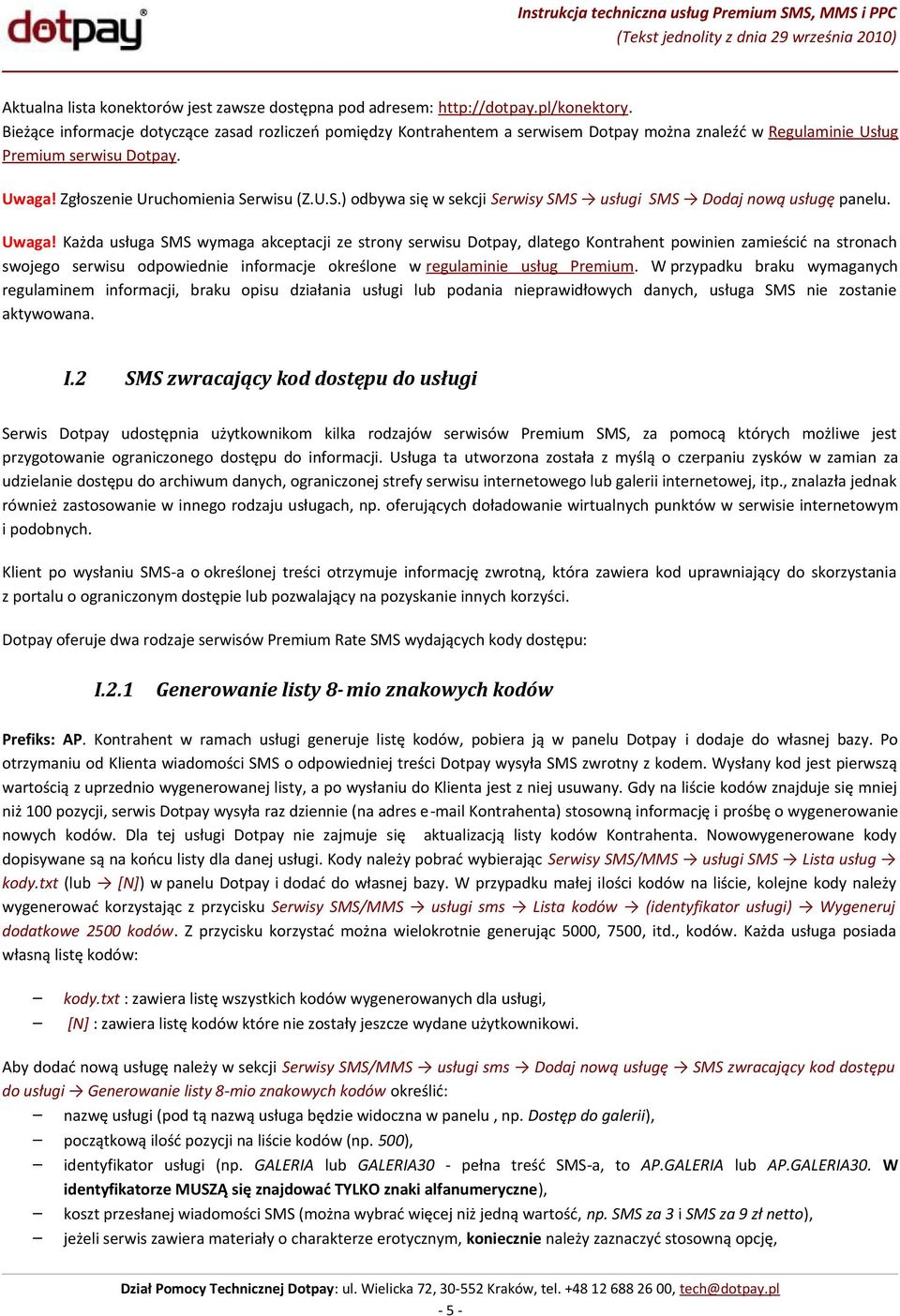 rwisu (Z.U.S.) odbywa się w sekcji Serwisy SMS usługi SMS Dodaj nową usługę panelu. Uwaga!