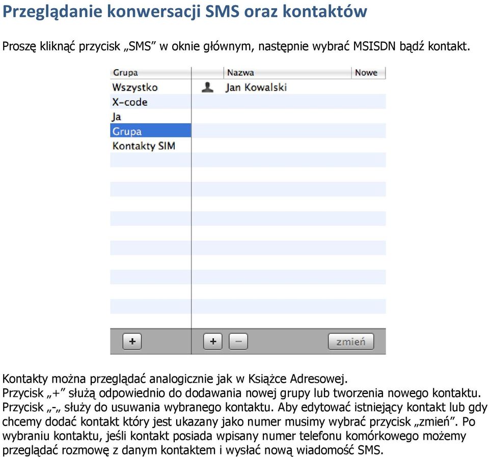 Przycisk - służy do usuwania wybranego kontaktu.