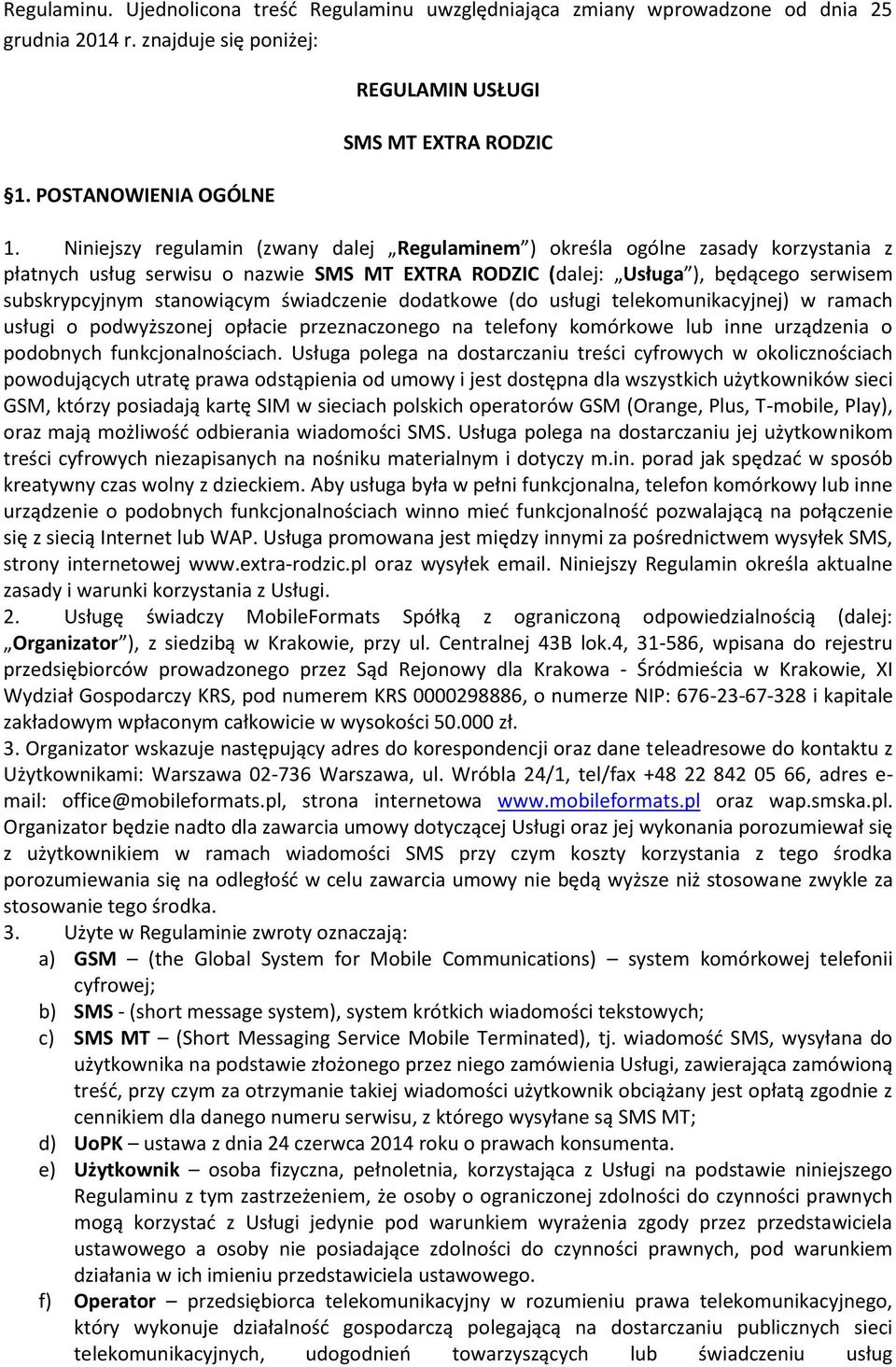 świadczenie dodatkowe (do usługi telekomunikacyjnej) w ramach usługi o podwyższonej opłacie przeznaczonego na telefony komórkowe lub inne urządzenia o podobnych funkcjonalnościach.