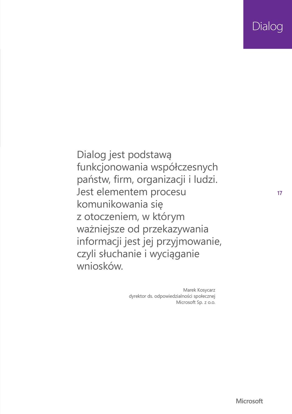 Jest elementem procesu komunikowania się z otoczeniem, w którym ważniejsze od