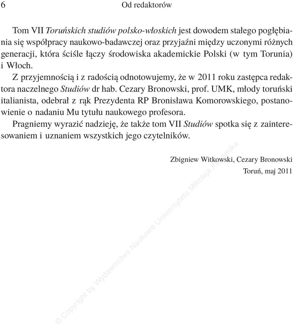 Z przyjemnością i z radością odnotowujemy, że w 2011 roku zastępca redaktora naczelnego Studiów dr hab. Cezary Bronowski, prof.