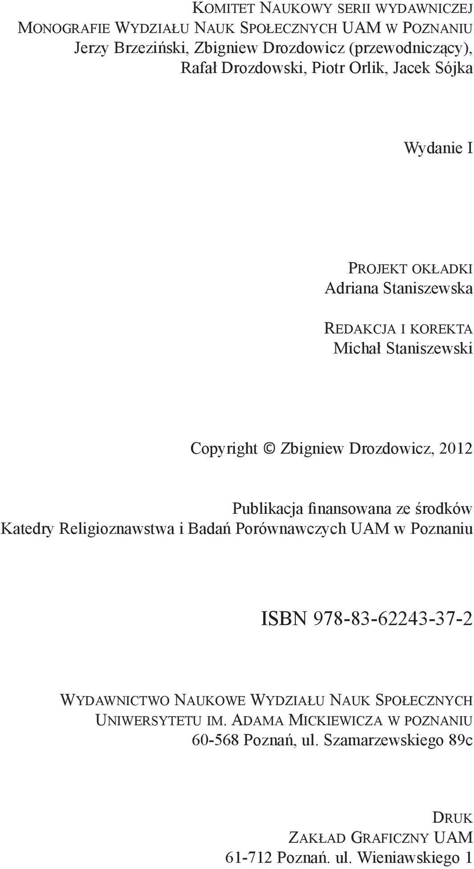 2012 Publikacja finansowana ze środków Katedry Religioznawstwa i Badań Porównawczych UAM w Poznaniu ISBN 978-83-62243-37-2 Wydawnictwo Naukowe Wydziału