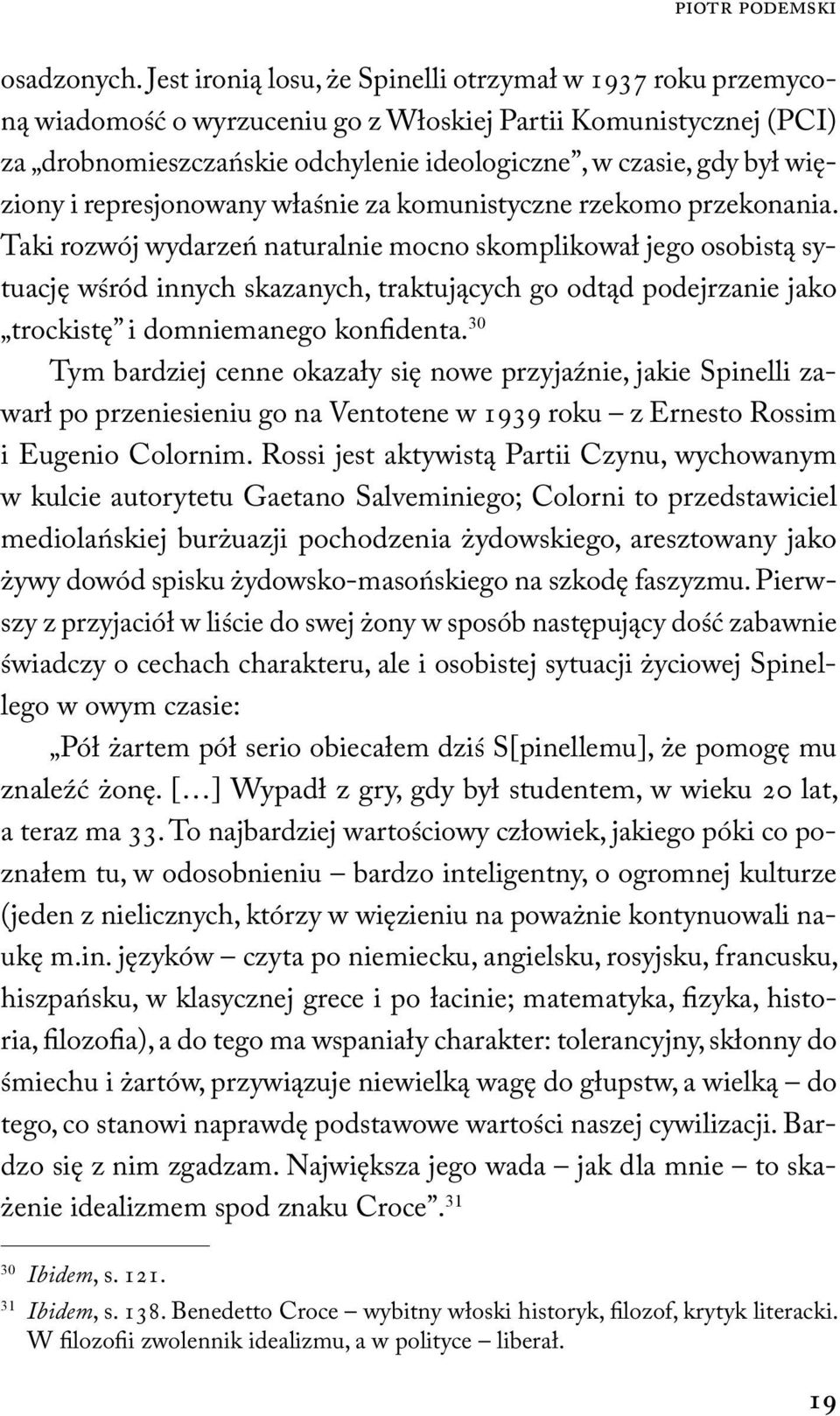 więziony i represjonowany właśnie za komunistyczne rzekomo przekonania.