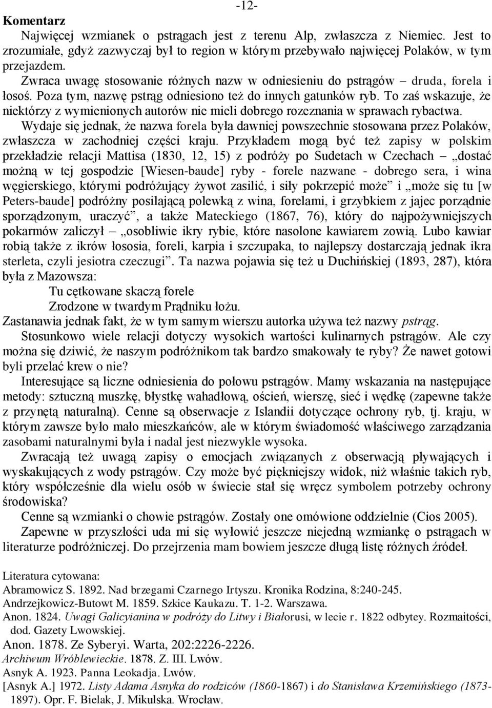 To zaś wskazuje, że niektórzy z wymienionych autorów nie mieli dobrego rozeznania w sprawach rybactwa.