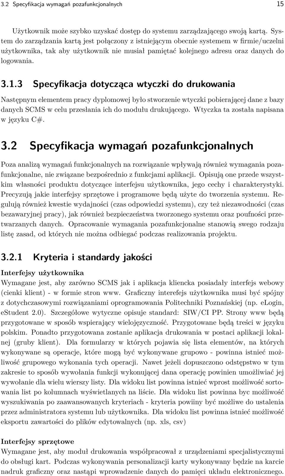 3 Specyfikacja dotycząca wtyczki do drukowania Następnym elementem pracy dyplomowej było stworzenie wtyczki pobierającej dane z bazy danych SCMS w celu przesłania ich do modułu drukującego.