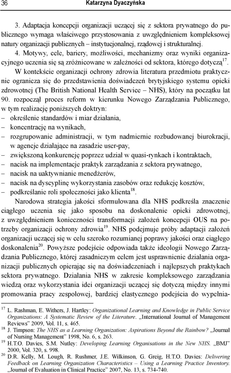 rządowej i strukturalnej. 4. Motywy, cele, bariery, możliwości, mechanizmy oraz wyniki organizacyjnego uczenia się są zróżnicowane w zależności od sektora, którego dotyczą 17.