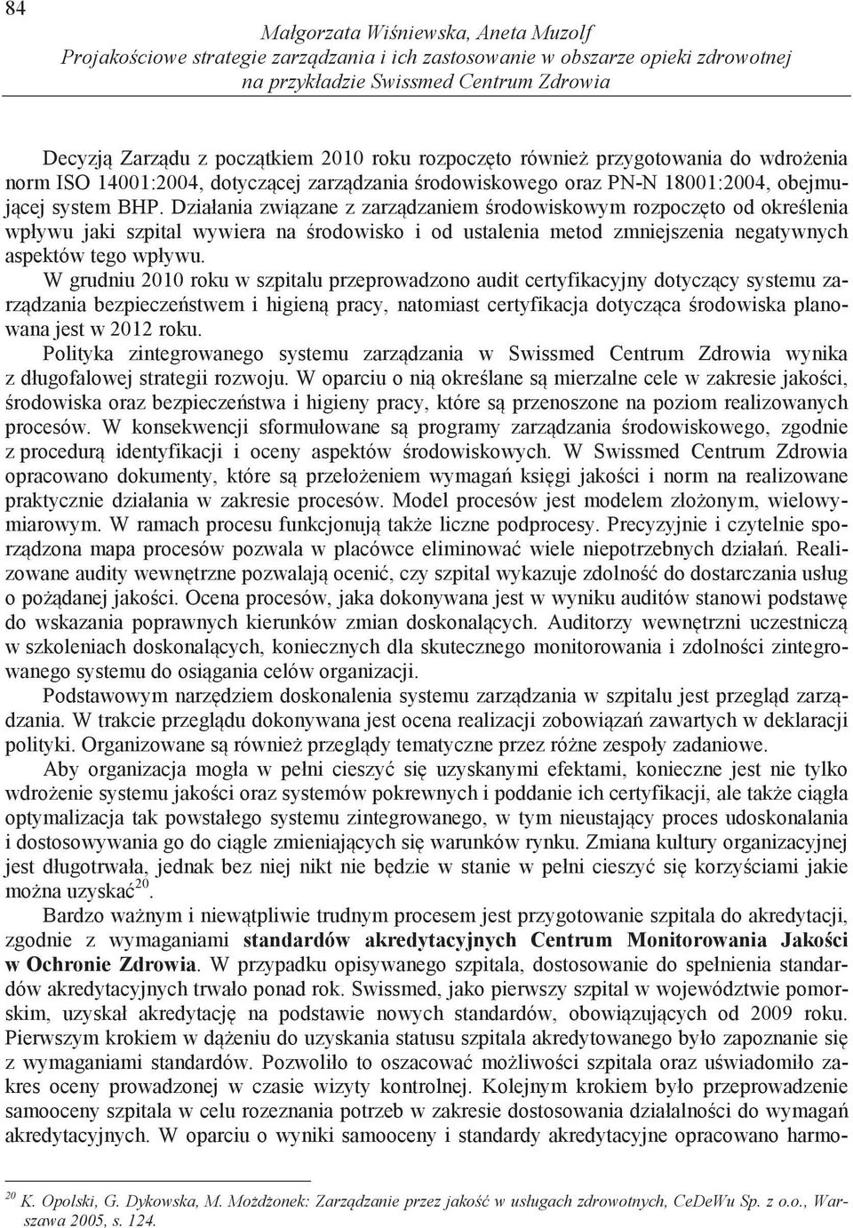 Działania zwi zane z zarz dzaniem rodowiskowym rozpocz to od okre lenia wpływu jaki szpital wywiera na rodowisko i od ustalenia metod zmniejszenia negatywnych aspektów tego wpływu.