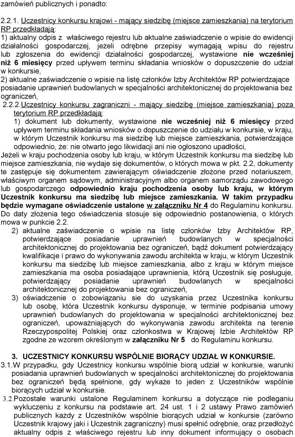 działalności gospodarczej, jeżeli odrębne przepisy wymagają wpisu do rejestru lub zgłoszenia do ewidencji działalności gospodarczej, wystawione nie wcześniej niż 6 miesięcy przed upływem terminu