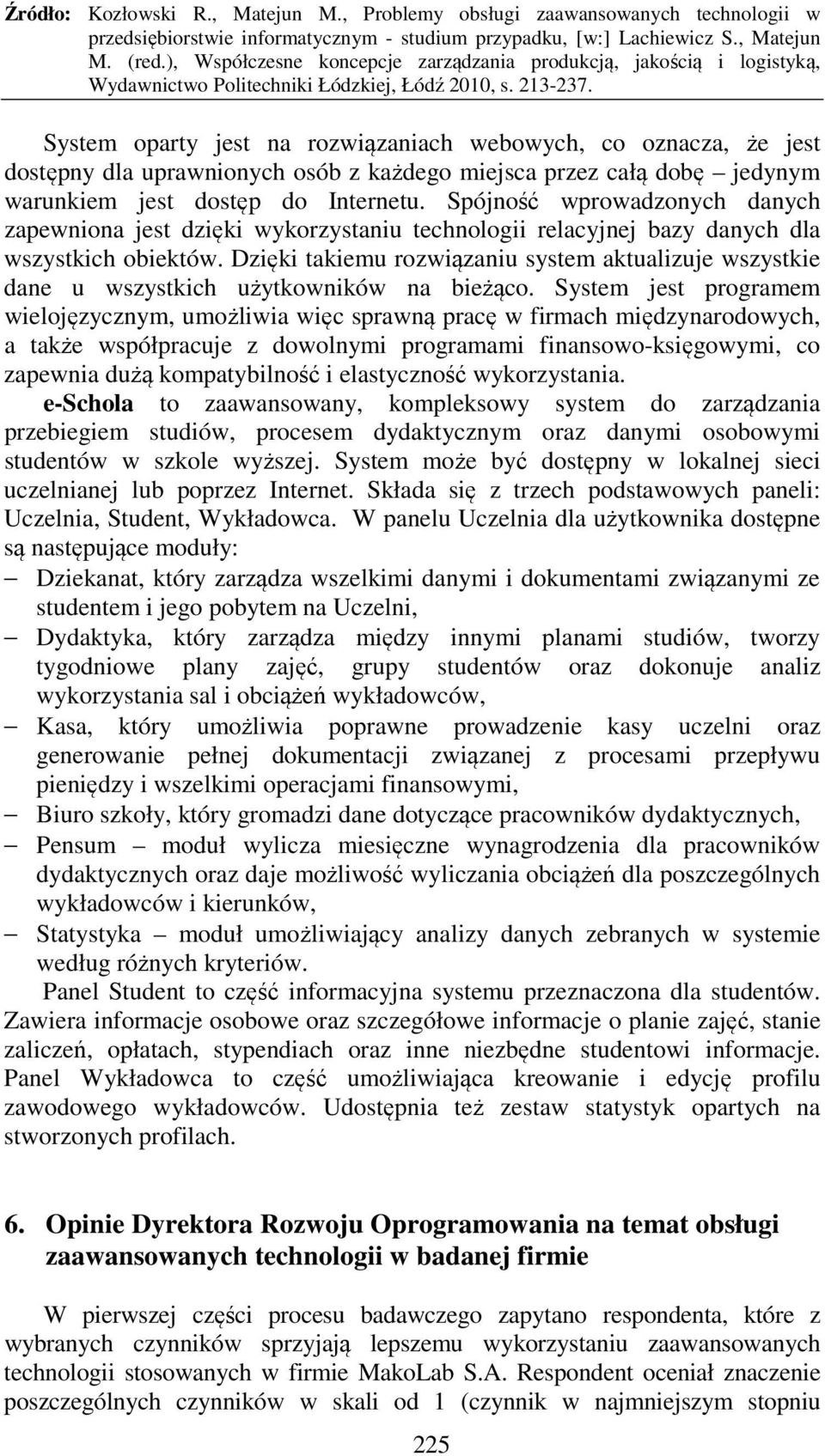 Dzięki takiemu rozwiązaniu system aktualizuje wszystkie dane u wszystkich użytkowników na bieżąco.